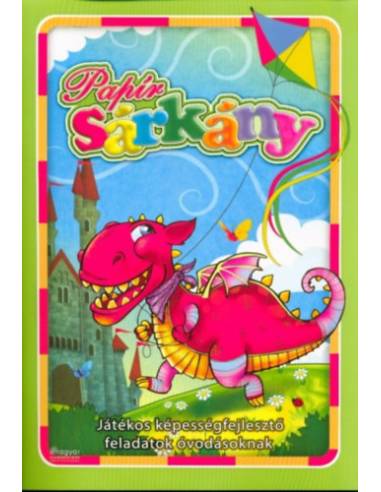Papírsárkány - Játékos képességfejlesztő feladatok óvodásoknak