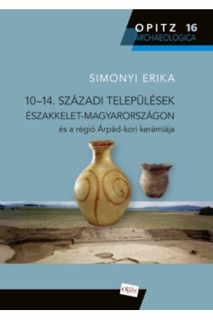 10-14. századi települések Északkelet-Magyarországon és a régió Árpád-kori kerámiája