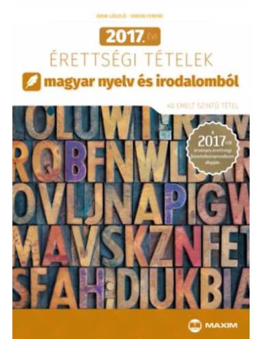 2017. évi érettségi tételek magyar nyelv és irodalomból - 40 emelt szintű tétel - A 2017-től érvényes érettségi követelményrends