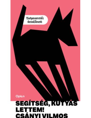Segítség, kutyás lettem! - Kutyanevelés kezdőknek