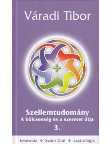 Szellemtudomány 3. rész - A bölcsesség és a szeretet útja