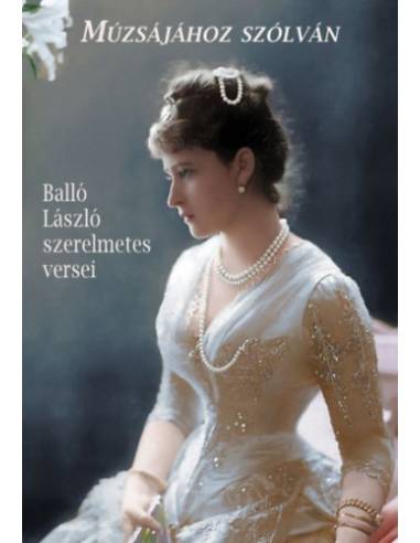 Múzsájához szólván - Balló László szerelmetes versei