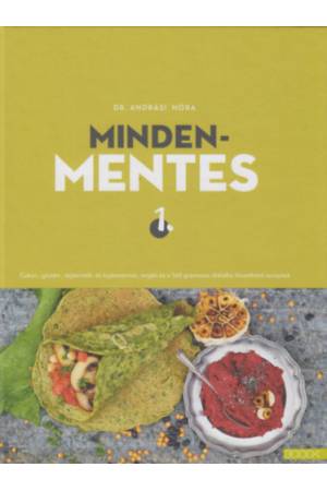 Mindenmentes 1 . - Cukor-, glutén-, tejtermék- és tojásmentes, vegán és a 160 grammos diétába illeszthető receptek