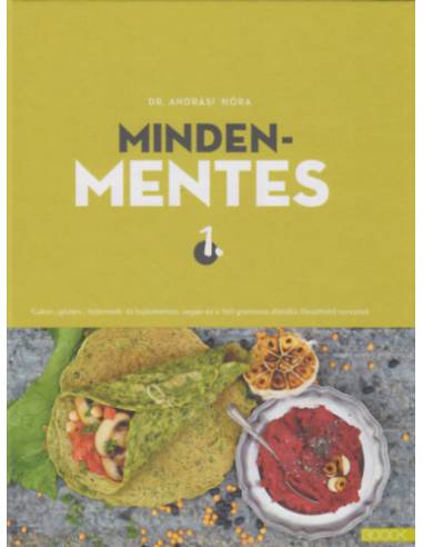 Mindenmentes 1 . - Cukor-, glutén-, tejtermék- és tojásmentes, vegán és a 160 grammos diétába illeszthető receptek