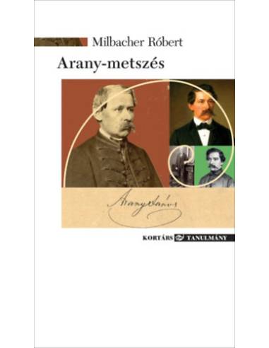 Arany-metszés - Esszék, tanulmányok Arany Jánosról