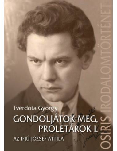 Gondoljátok meg, proletárok I. - Az ifjú József Attila