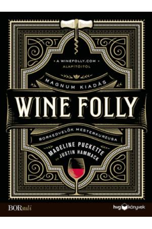 Wine Folly: Magnum kiadás - Borkedvelők mesterkurzusa