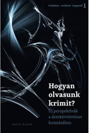 Hogyan olvasunk krimit? - Új perspektívák a detektívtörténet kutatásában