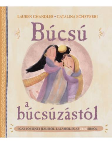 Búcsú a búcsúzástól - Igaz történet Jézusról, Lázárról és az üres sírról