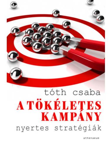 A tökéletes kampány - Nyertes stratégiák