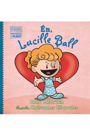 Én, Lucille Ball - Brad Meltzer