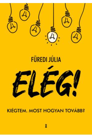 ELÉG! - Kiégtem. Most hogyan tovább?