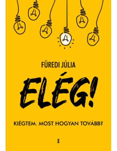 ELÉG! - Kiégtem. Most hogyan tovább?