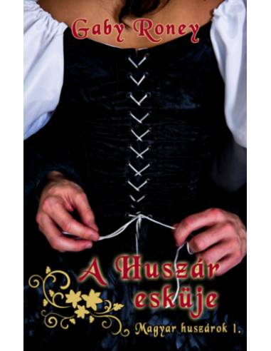 A Huszár esküje - Magyar huszárok I.