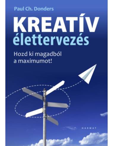 Kreatív élettervezés - Hozd ki magadból a maximumot!