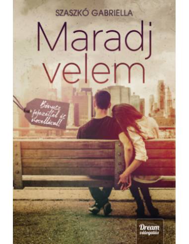 Maradj velem - Bónusz fejezettel és novellával - bővített kiadás