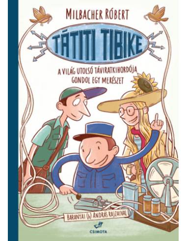 Tátiti Tibike, a világ utolsó táviratkihordója gondol egy merészet