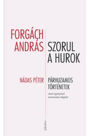 Szorul a hurok - Nádas Péter Párhuzamos történetek című regényének néhány motívuma alapján