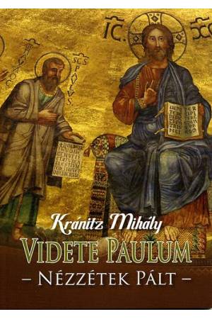 Videte Paulum - Nézzétek Pált - Kránitz Mihály