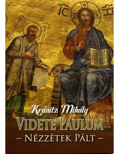Videte Paulum - Nézzétek Pált - Kránitz Mihály
