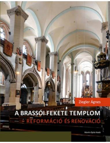 A brassói Fekete templom - reformáció és renováció - Felekezeti, városi, rendi csoportidentitás kifejeződése egy újjászülető épü