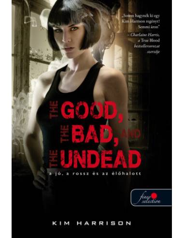 The Good, The Bad, And the Undead - A jó, a rossz és az élőhalott (Hollows 2.) - kemény kötés