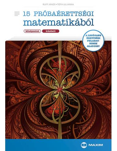 15 próbaérettségi matematikából (középszint - írásbeli) - Ruff János Tóth Julianna