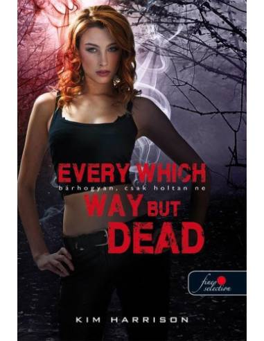Every Which Way But Dead ? Bárhogyan, csak holtan ne (Hollows 3.) - kemény kötés