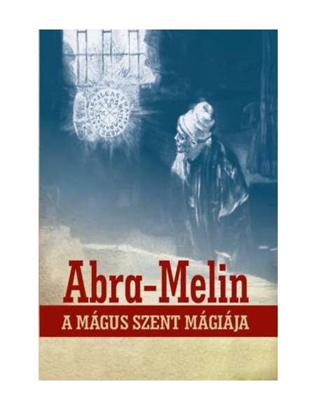 Abra-Melin a mágus szent mágiája