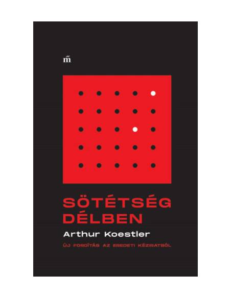Sötétség délben - Új fordítás az eredeti kéziratból