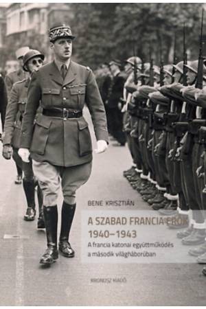 A szabad francia erők 1940-1943 - A francia katonai együttműködés a második világháborúban