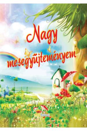 Nagy mesegyűjteményem