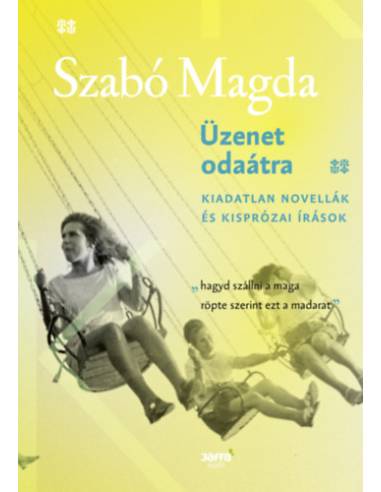 Üzenet odaátra - Kiadatlan novellák és kisprózai írások
