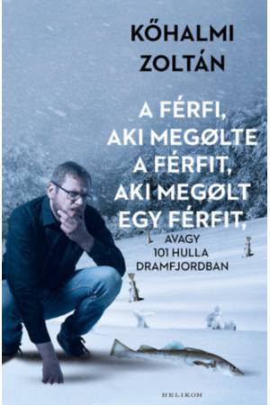 A férfi, aki megölte a férfit, aki megölt egy férfit - avagy 101 hulla Dramfjordban