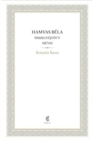 Scientia Sacra - Hamvas Béla Összegyűjtött Művei - 07.