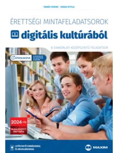 Érettségi mintafeladatsorok digitális kultúrából - 8 gyakorlati középszintű feladatsor - 2024-től érvényes