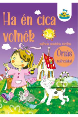 Ha én cica volnék - matricás mondókás füzetem