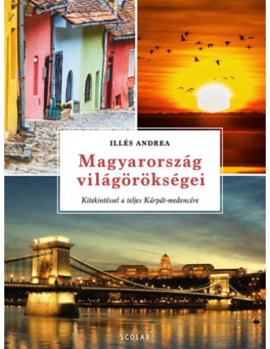 Magyarország világörökségei - Kitekintéssel a teljes Kárpát-medencére