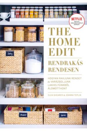 The Home Edit - Rendrakás rendesen - Hogyan rakjunk rendet, és varázsoljunk lakhelyünkből álomotthont