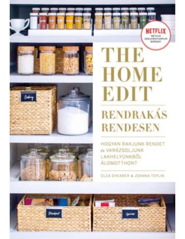 The Home Edit - Rendrakás rendesen - Hogyan rakjunk rendet, és varázsoljunk lakhelyünkből álomotthont