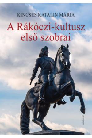 A Rákóczi-kultusz első szobrai