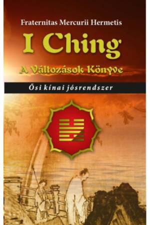 I Ching - A változások könyve - Ősi kínai jósrendszer