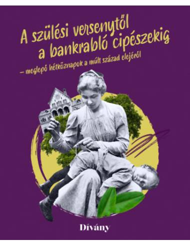 A szülési versenytől a bankrabló cipészekig - meglepő hétköznapok a múlt század elejéről
