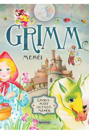 Csodaszép altatómesék - Grimm meséi