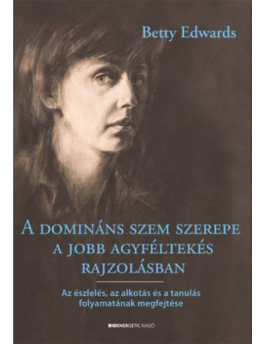 A domináns szem szerepe a jobb agyféltekés rajzolásban - Az észlelés, az alkotás és a tanulás folyamatának megfejtése