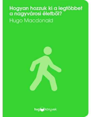 Hogyan hozzuk ki a legtöbbet a nagyvárosi életből?