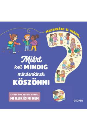 Miért kell mindig mindenkinek köszönni - Magyarázd el nekem...