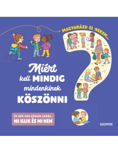 Miért kell mindig mindenkinek köszönni - Magyarázd el nekem...