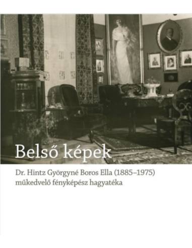 Belső képek - Dr. Hintz Györgyné Boros Ella, egy műkedvelő fényképész hagyatéka