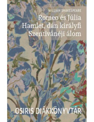 Romeo és Júlia / Hamlet, dán királyfi / Szentivánéji álom